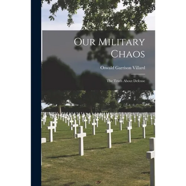 Our Military Chaos; the Truth About Defense