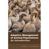 Adaptive Management of Animal Populations: An Introduction