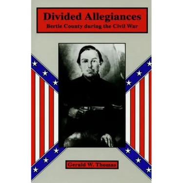 Divided Allegiances: Bertie County During the Civil War