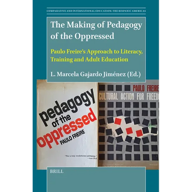 The Making of Pedagogy of the Oppressed: Paulo Freire's Approach to Literacy, Training and Adult Education