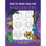 How to Draw Mobs for Minecrafters: Easy Step by Step Guide Volume 1
