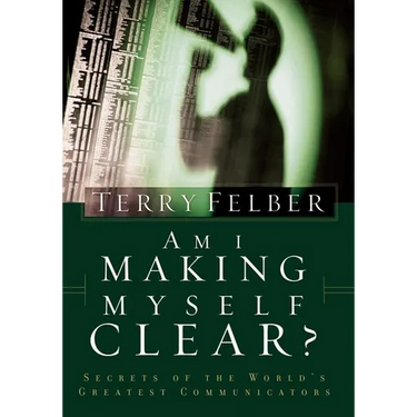 The Am I Making Myself Clear?: Secrets of the World's Greatest Communicators