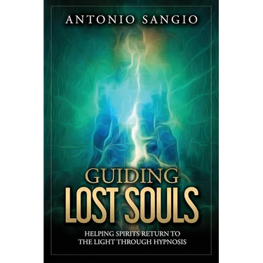 Guiding Lost Souls: Helping Spirits Return to the Light Through Hypnosis