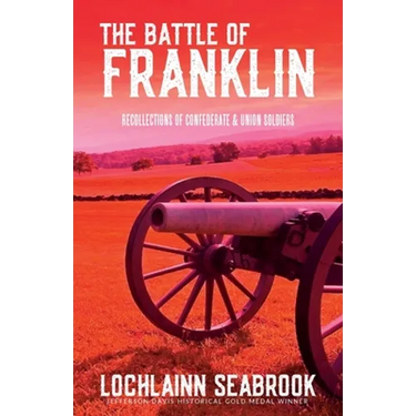 The Battle of Franklin: Recollections of Confederate and Union Soldiers