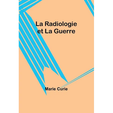 La Radiologie et La Guerre