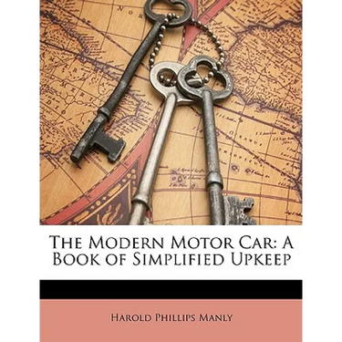 The Modern Motor Car: A Book of Simplified Upkeep