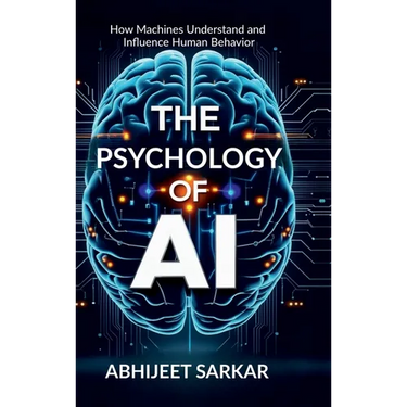The Psychology of AI: How Machines Understand and Influence Human Behavior
