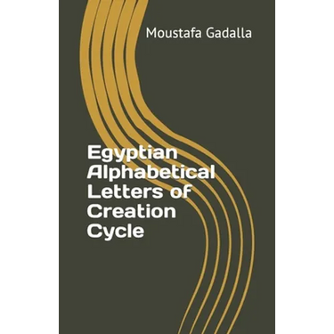 Egyptian Alphabetical Letters of Creation Cycle