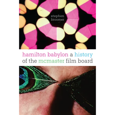 Hamilton Babylon: A History of the McMaster Film Board