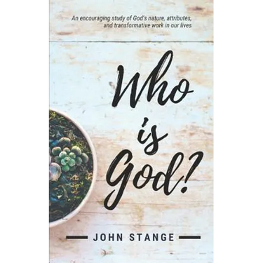 Who Is God?: An Encouraging Study of God's Nature, Attributes, and Transformative Work in Our Lives