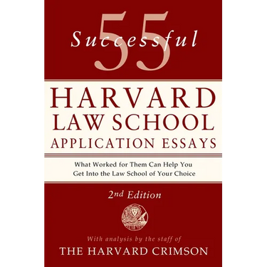 55 Successful Harvard Law School Application Essays, 2nd Edition: With Analysis by the Staff of the Harvard Crimson