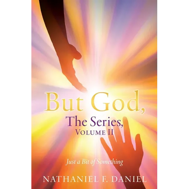 BUT GOD, The Series, Volume II: Just a Bit of Something