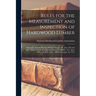 Rules for the Measurement and Inspection of Hardwood Lumber: Adopted at Annual Meeting Held in Chicago, Ill., June 5Th and 6Th, 1913, Containing Addit