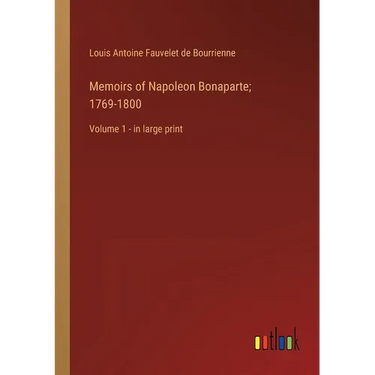 Memoirs of Napoleon Bonaparte; 1769-1800: Volume 1 - in large print