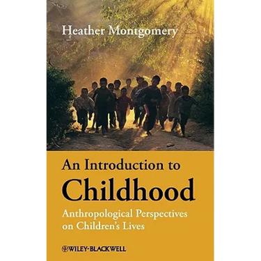 An Introduction to Childhood: Anthropological Perspectives on Children's Lives