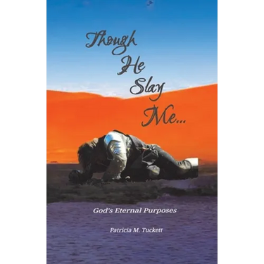 Though He Slay Me...: God's Eternal Purposes