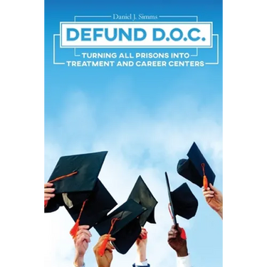 Defund DOC: Turning All Prisons Into Treatment and Career Centers