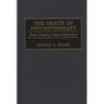 The Death of Psychotherapy: From Freud to Alien Abductions