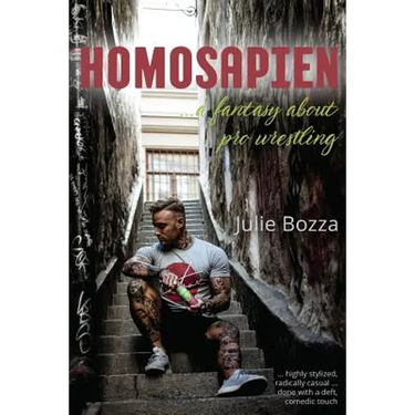 Homosapien: ... a fantasy about pro wrestling