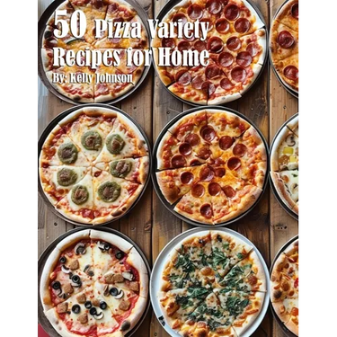 50 Pizza Variety Recipes for Home