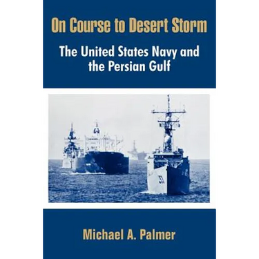 On Course to Desert Storm: The United States Navy and the Persian Gulf