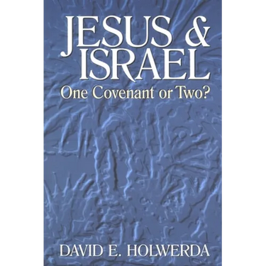 Jesus and Israel: One Covenant or Two?