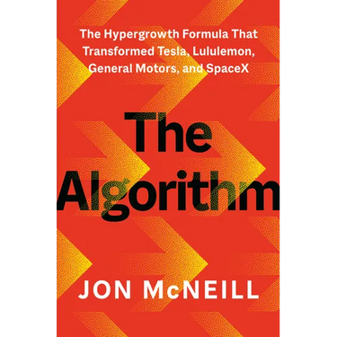 The Algorithm: The Hypergrowth Formula That Transformed Tesla, Lululemon, General Motors, and Spacex