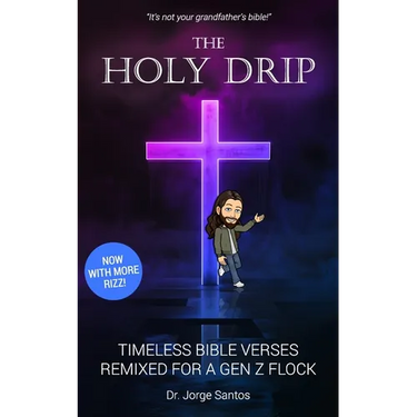 The Holy Drip: Timeless Bible Verses, Remixed for a Gen Z Flock