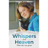Whispers from Heaven...Then she was gone