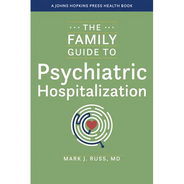 The Family Guide to Psychiatric Hospitalization