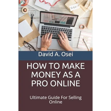 How to Make Money as a Pro Online: Ultimate Guide For Selling Online