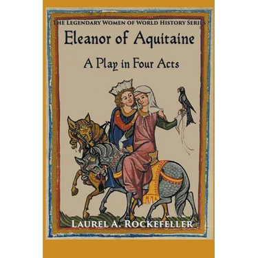 Eleanor of Aquitaine: A Play in Four Acts