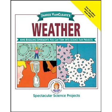 Janice Vancleave's Weather: Mind-Boggling Experiments You Can Turn Into Science Fair Projects