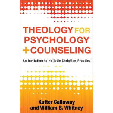 Theology for Psychology and Counseling: An Invitation to Holistic Christian Practice