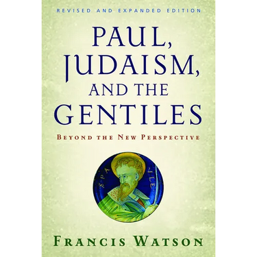 Paul, Judaism, and the Gentiles: Beyond the New Perspective (Revised)