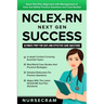NCLEX-RN Next Gen Success: Ultimate Prep for Safe and Effective Care Questions!: Exact Test Plan Alignment with Management of Care and Safety Pra