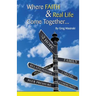 Where Faith & Real Life Come Together...: A discovery in finding hope, God and who we are in every day interactions.