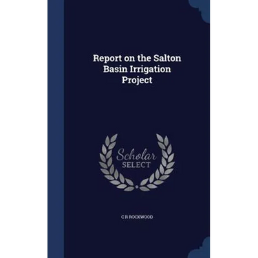 Report on the Salton Basin Irrigation Project