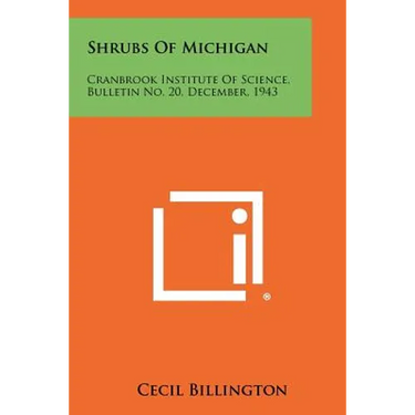 Shrubs Of Michigan: Cranbrook Institute Of Science, Bulletin No. 20, December, 1943