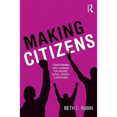 Making Citizens: Transforming Civic Learning for Diverse Social Studies Classrooms