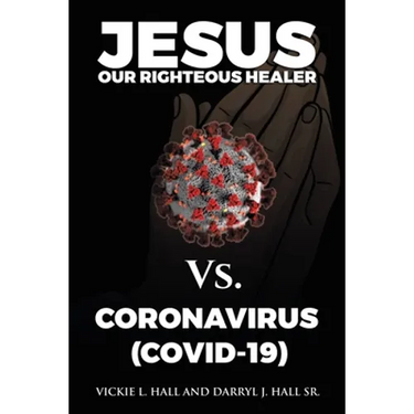 Jesus Our Righteous Healer Vs. Coronavirus (Covid-19)