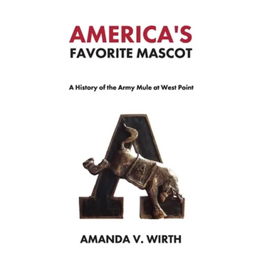 America's Favorite Mascot: The History of the Army Mule at West Point