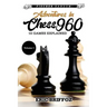 Adventures in Chess960: Fischer Random Chess - Volume 1