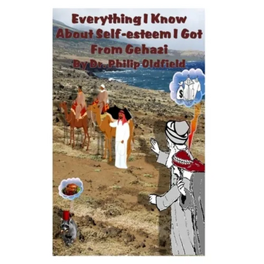 Everything I Know About Self-esteem I Got From Gehazi
