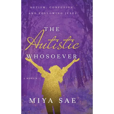 The Autistic Whosoever: Autism, Confusion, and Following Jesus, a Memoir