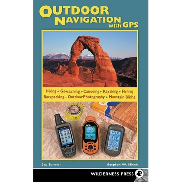 Outdoor Navigation with GPS: Hiking, Geocaching, Canoeing, Fishing & More