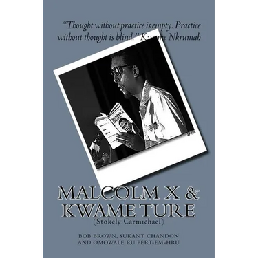 Malcolm X and Kwame Ture: (Stokely Carmichael)