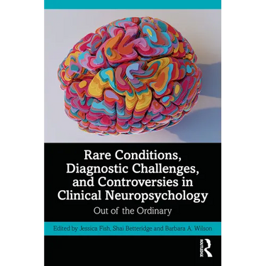 Rare Conditions, Diagnostic Challenges, and Controversies in Clinical Neuropsychology: Out of the Ordinary