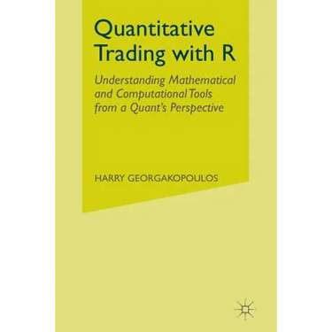 Quantitative Trading with R: Understanding Mathematical and Computational Tools from a Quant's Perspective