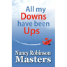 All my Downs have been Ups